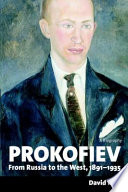 Prokofiev : from Russia to the West, 1891-1935 / David Nice.