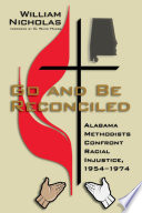 Go and be reconciled : Alabama Methodists confront racial injustice, 1954-1974 /