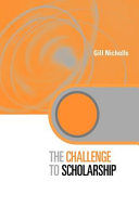 The challenge to scholarship : rethinking learning, teaching, and research /