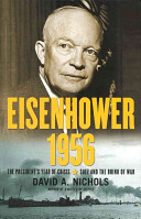 Eisenhower 1956 : the president's year of crisis : Suez and the brink of war / David A. Nichols.