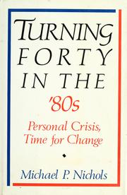 Turning forty in the eighties : personal crisis, time for change / Michael P. Nichols.