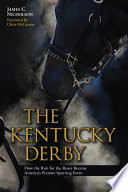 The Kentucky Derby : how the run for the roses became America's premier sporting event /