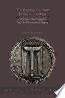 The poetics of victory in the Greek West : epinician, oral tradition, and the Deinomenid empire / Nigel Nicholson.