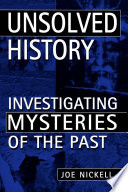Unsolved History : Investigating Mysteries of the Past.