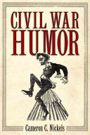 Civil War humor / Cameron C. Nickels.