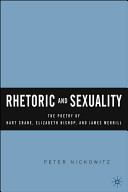 Rhetoric and sexuality : the poetry of Hart Crane, Elizabeth Bishop, and James Merrill /