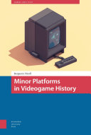 Minor platforms in videogame history / Benjamin Nicoll.