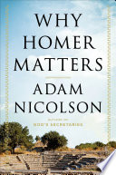Why Homer matters / Adam Nicolson.