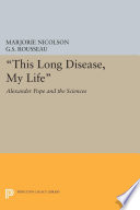 "This long disease, my life" : Alexander Pope and the sciences /