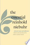 The essential Reinhold Niebuhr selected essays and addresses / edited and introduced by Robert McAfee Brown.