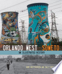 Orlando West, Soweto : an illustrated history / Noor Nieftagodien and Sally Gaule.