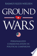 Ground Wars : Personalized Communication in Political Campaigns.