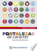 Fortalezas de caracter : guia de intervencion /