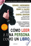 Como leer a una persona como un libro : aprende a observar el lenguaje corporal para saber lo que piensa la gente. / Gerard I. Nierenberg, Henry H. Calero, Gabriel Grayson.