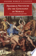 On the genealogy of morals : a polemic : by way of clarification and supplement to my last book, Beyond good and evil / Friedrich Nietzsche ; translated with an introduction and notes by Douglas Smith.