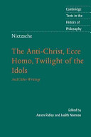 The Anti-Christ, Ecce homo, Twilight of the idols, and other writings /