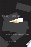 The rediscovered self : indigenous identity and cultural justice / Ronald Niezen.