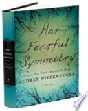 Her fearful symmetry : a novel /