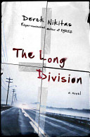 The long division / Derek Nikitas.