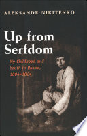 Up from serfdom : my childhood and youth in Russia 1804-1824 / translated by Helen Saltz Jacobson ; foreword by Peter Kolchin.
