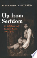 Up from serfdom : my childhood and youth in Russia 1804-1824 /