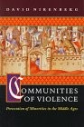 Communities of violence : persecution of minorities in the Middle Ages / David Nirenberg.