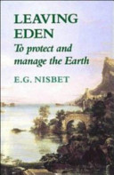 Leaving Eden : to protect and manage the earth / E.G. Nisbet.