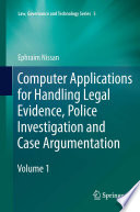 Computer applications for handling legal evidence, police investigation and case argumentation /