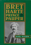 Bret Harte : prince and pauper / Axel Nissen.