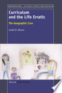 Curriculum and the life erratic : the geographic cure /