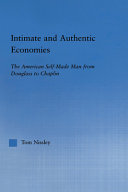 Intimate and authentic economies : the American self-made man from Douglass to Chaplin / Tom Nissley.