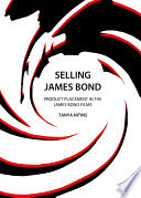 Selling James Bond : product placement in the James Bond films /