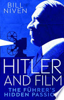 Hitler and film : the führer's hidden passion /