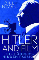 Hitler and film : the führer's hidden passion / Bill Niven.