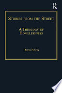 Stories from the street : a theology of homelessness / David Nixon.