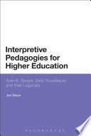 Interpretive Pedagogies for Higher Education : Arendt, Berger, Said, Nussbaum and their Legacies.