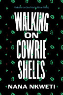 Walking on cowrie shells : stories / Nana Nkweti.