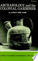 Archaeology and the colonial gardener / by Audrey Noël Hume.