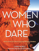 Women who dare : North America's most inspiring women climbers /