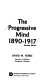 The progressive mind, 1890-1917 /