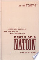 Death of a nation : American culture and the end of exceptionalism / David W. Noble ; foreword by George Lipsitz.