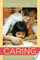 Caring a relational approach to ethics & moral education / Nel Noddings.