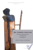 En tiempo fugitivo : narrativas latinoamericanas contemporaneas / Daniel Noemi Voionmaa.
