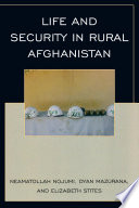 After the Taliban : life and security in rural Afghanistan / Neamatollah Nojumi, Dyan Mazurana, and Elizabeth Stites.