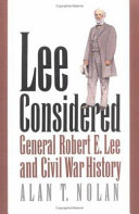 Lee considered : General Robert E. Lee and Civil War history / Alan T. Nolan.