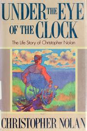 Under the eye of the clock : the life story of Christopher Nolan / by Christopher Nolan ; preface by John Carey.