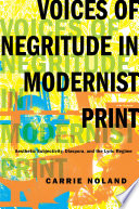 Voices of negritude in modernist print : aesthetic subjectivity, diaspora, and the lyric regime / Carrie Noland.