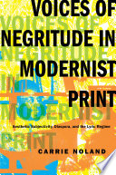 Voices of negritude in podernist print : aesthetic subjectivity, diaspora, and lyric regime / Carrie Noland.