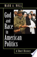 God and race in American politics : a short history / Mark A. Noll.