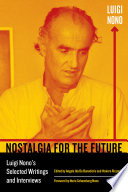 Nostalgia for the future : Luigi Nono's selected writings and interviews /